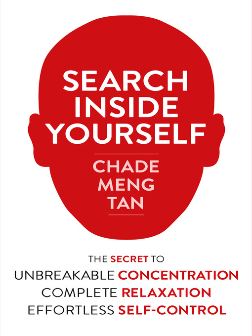 Title details for Search Inside Yourself by Chade-Meng Tan - Available